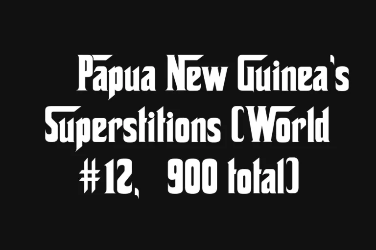 🇵🇬 Papua New Guinea’s Superstitions