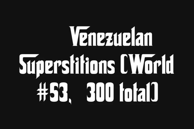 🇻🇪 Venezuelan Superstitions
