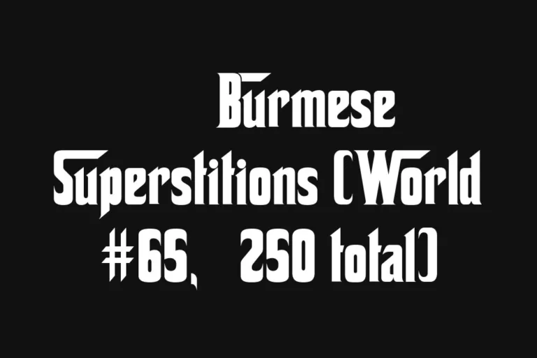 🇲🇲 Burmese Superstitions