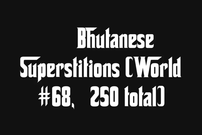 🇧🇹 Bhutanese Superstitions
