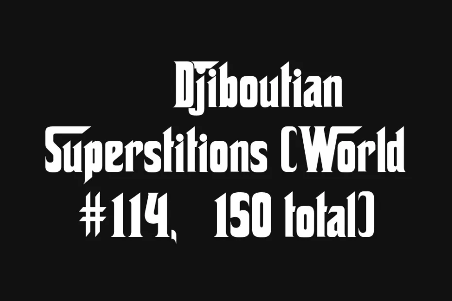 Djiboutian superstition sign featuring bold white text on a black background.